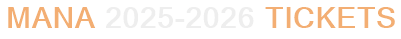 Mana 2025-2026 Tickets